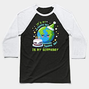It's My B-earth Day Earth Day is My Birthday Baseball T-Shirt